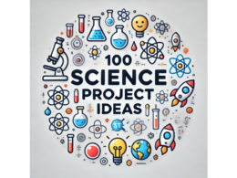 100 Exciting Science Project Ideas with Steps and Difficulty Levels