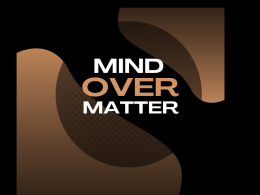 Mind Over Matter