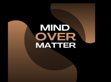 Mind Over Matter
