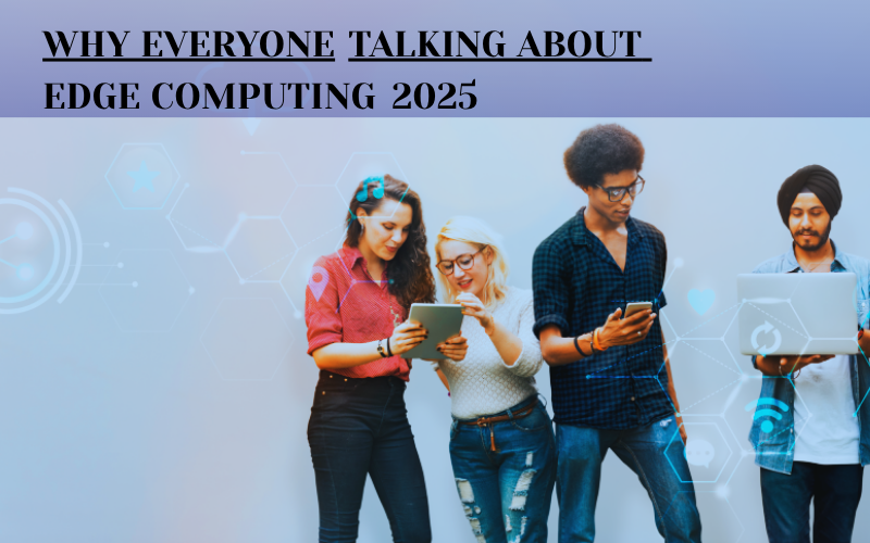 Edge Computing in 2025