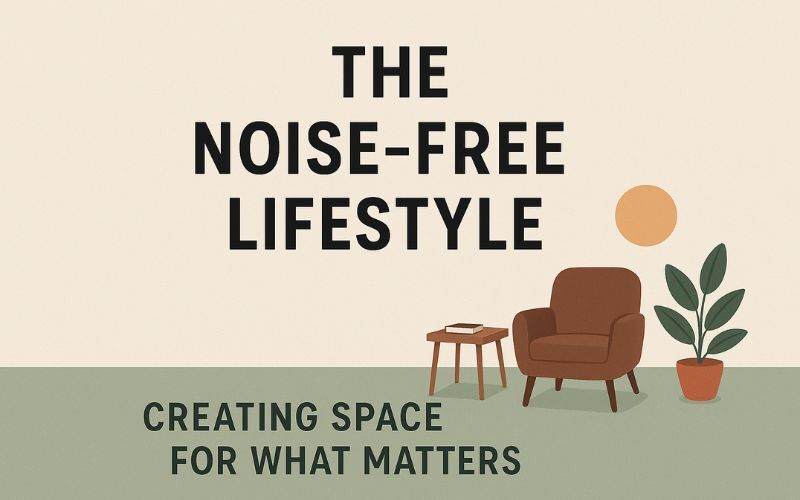 The Noise-Free Lifestyle