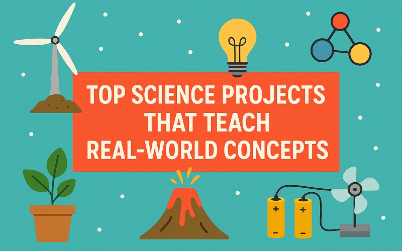 Top Science Projects That Teach Real-World Concepts - Digital Dopamine